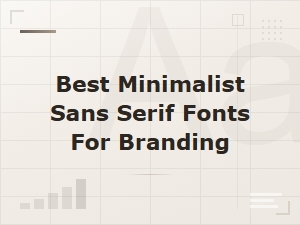 Best Minimalist Sans Serif Fonts for Clean Branding