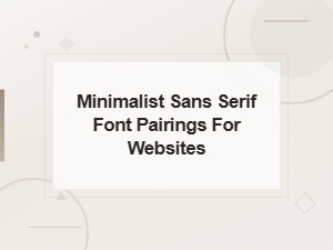 Free Minimalist Sans Serif Font Pairings for Websites