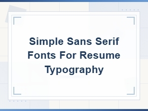 Free Simple Sans Serif Fonts for Clean Resume Typography