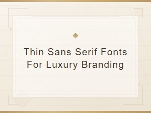Free Thin Sans Serif Fonts for Luxury Branding and Minimalist Design