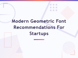 Modern Geometric Sans Serif Font Recommendations for Startups