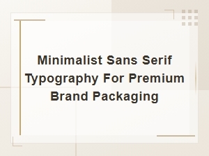 Minimalist Sans Serif Typography for Premium Brand Packaging