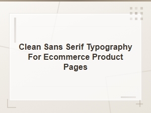 Clean Sans Serif Typography for Ecommerce Product Pages